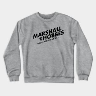 Marshall & Hobbes - You're Wrong About Crewneck Sweatshirt